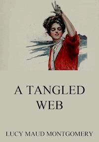 A Tangled Web - Lucy Maud Montgomery - E-Book