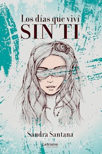 Los días que viví sin ti - Sandra Santana - E-Book