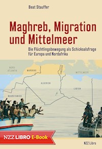 Maghreb, Migration und Mittelmeer - Beat Stauffer - E-Book