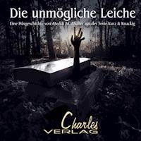 Die unmögliche Leiche - Aus der Serie Kurz & Knackig - Meddi M. Müller - Hörbuch