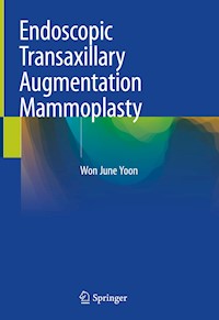 Endoscopic Transaxillary Augmentation Mammoplasty - Won June Yoon - E-Book
