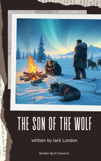The Son of the Wolf - Jack  London - E-Book