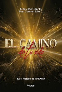 El camino de tu vida - Elmi José Odor H. - E-Book