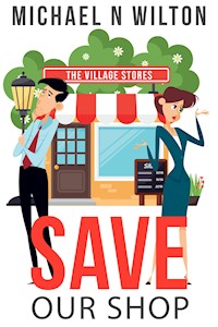 Save Our Shop - Michael N. Wilton - kostenlos E-Book