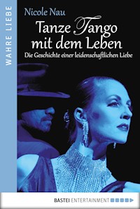 Tanze Tango mit dem Leben - Nicole Nau - E-Book