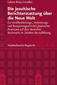 Die jesuitische Berichterstattung über die Neue Welt - Galaxis Borja Gonzalez - E-Book
