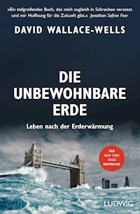 Die unbewohnbare Erde - David Wallace-Wells - E-Book