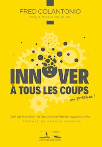 Innover à tous les coups… ou presque - Fred Colantonio - E-Book