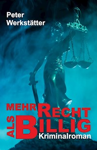 Mehr recht als billig - Kriminalroman - Peter Werkstätter - E-Book