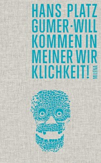 Willkommen in meiner Wirklichkeit! - Hans Platzgumer - E-Book