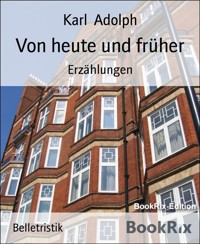 Von heute und früher - Karl Adolph - E-Book