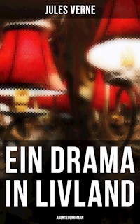 Ein Drama in Livland: Abenteuerroman - Jules Verne. - E-Book