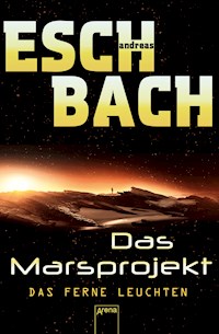 Das Marsprojekt (1). Das ferne Leuchten - Andreas Eschbach - E-Book