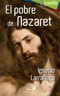 El pobre de Nazaret - Ignacio Larrañaga Orbegozo - E-Book