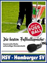 HSV - Hamburger SV - Die besten & lustigsten Fussballersprüche und Zitate - Felix Leitwaldt - E-Book