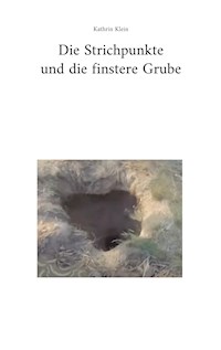 Die Strichpunkte und die finstere Grube - Kathrin Klein - E-Book