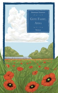 Gute Fahrt, Anna - Dominique Thompson - E-Book