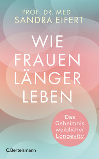 Wie Frauen länger leben - Sandra Eifert - E-Book