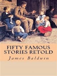 Fifty Famous Stories Retold - James Baldwin - E-Book