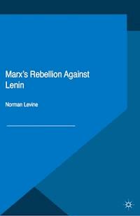 Marx's Rebellion Against Lenin - Norman Levine - E-Book