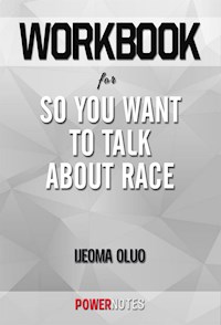 Workbook on So You Want to Talk About Race by Ijeoma Oluo (Fun Facts & Trivia Tidbits) - PowerNotes - E-Book