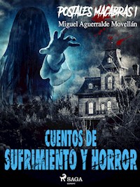 Postales macabras I: Cuentos de sufrimiento y horror - Miguel Aguerralde Movellán - E-Book