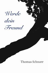 Werde dein Freund - Thomas Schnorr - E-Book