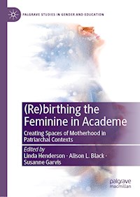(Re)birthing the Feminine in Academe -  - E-Book
