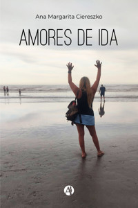 Amores de ida - Ana Margarita Ciereszko - E-Book