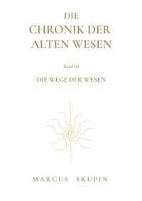 Die Chronik der Alten Wesen - Marcus Skupin - E-Book