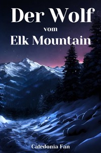 Der Wolf vom Elk Mountain - Caledonia Fan - E-Book