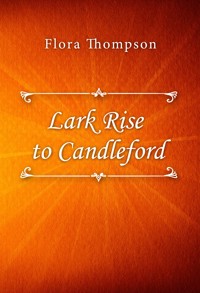 Lark Rise to Candleford - Flora Thompson - E-Book