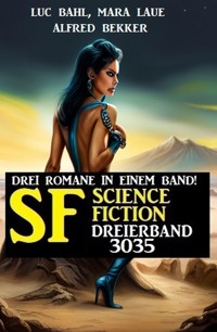 Science Fiction Dreierband 3035 - Drei Romane in einem Band! - Alfred Bekker - E-Book