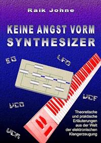 Keine Angst vorm Synthesizer - Raik Johne - E-Book