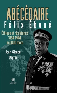 Abécédaire Félix Éboué - Jean-Claude Degras - E-Book