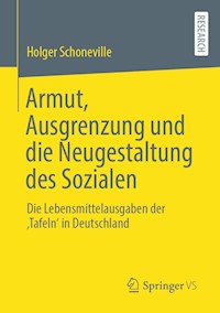 Armut, Ausgrenzung und die Neugestaltung des Sozialen - Holger Schoneville - E-Book