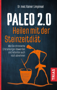 Paleo 2.0 - heilen mit der Steinzeitdiät - Rainer Limpinsel - E-Book