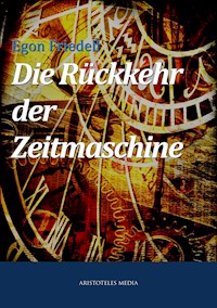 Die Rückkehr der Zeitmaschine - Egon Friedell - E-Book