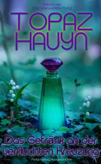 Das Getränk an der verfluchten Kreuzung - Topaz Hauyn - E-Book