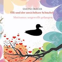 Elli und der unsichtbare Schnabel - Simone Dräger - E-Book