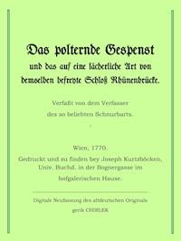Das polternde Gespenst und das auf eine lächerliche Art von demselben befreite Schloss Rhünenbrücke. - . unbekannt - E-Book