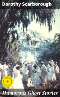 Humorous Ghost Stories - Dorothy Scarborough - E-Book