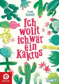 Kaktus-Serie 1: Ich wollt, ich wär ein Kaktus - Mina Teichert - E-Book