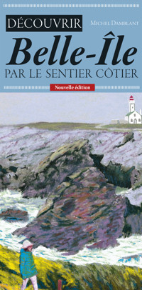 Découvrir Belle-Île par le sentier côtier - Michel Damblant - E-Book