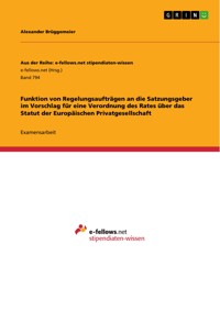 Funktion von Regelungsaufträgen an die Satzungsgeber im Vorschlag für eine Verordnung des Rates über das Statut der Europäischen Privatgesellschaft - Alexander Brüggemeier - E-Book