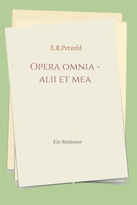 Opera omnia - alii et mea - Ernst Petzold - E-Book