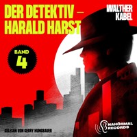 Der Detektiv-Harald Harst (Band 4) - Walther Kabel - Hörbuch