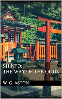Shinto: the Way of the Gods - W. G. Aston - E-Book