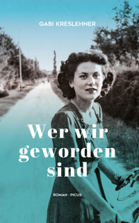 Wer wir geworden sind - Gabi Kreslehner - E-Book