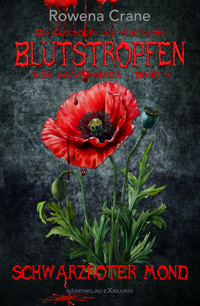Blutstropfen - Die Geschöpfe der Finsternis, Band 5: Schwarzroter Mond - Rowena Crane - E-Book